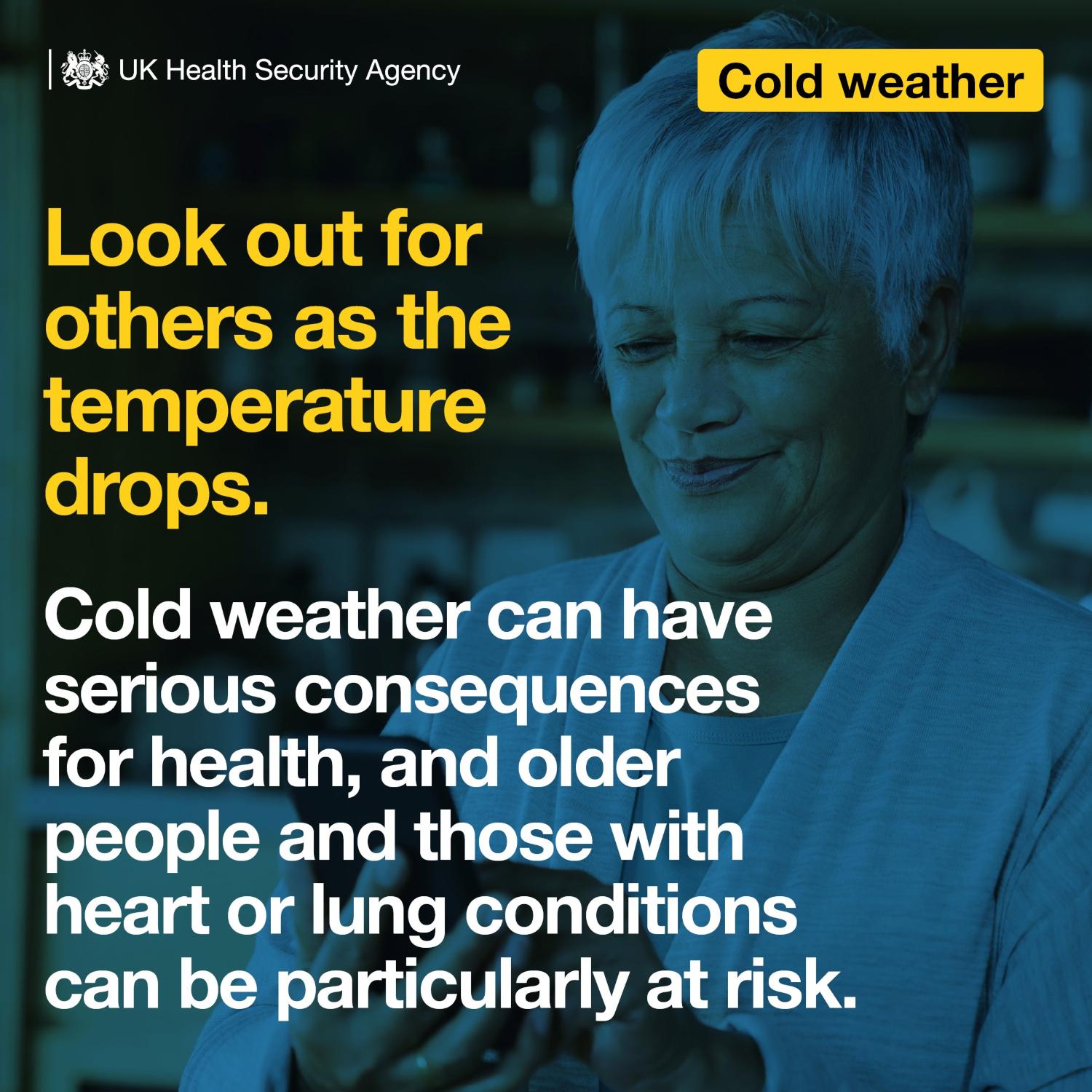 UK Health Security Agency cold weather warning graphic. Cold weather can have serious consequences for health, and older people and those with heart or lung conditions can be particularly at risk.